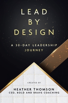 Paperback Lead By Design: A 30-Day Leadership Journey Book