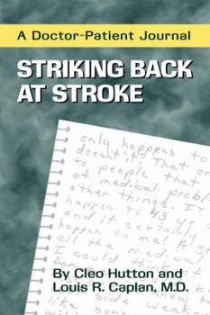 Hardcover Striking Back at Stroke: A Doctor-Patient Journal Book