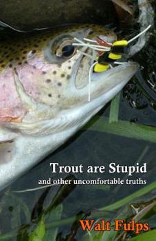 Paperback Trout Are Stupid: and other uncomfortable truths Book