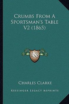 Paperback Crumbs From A Sportsman's Table V2 (1865) Book