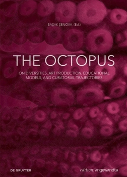 Paperback The Octopus: On Diversities, Art Production, Educational Models, and Curatorial Trajectories Book