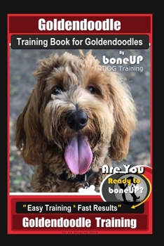 Paperback Goldendoodle Training Book for Goldendoodles By BoneUP DOG Training, Are You Ready to Bone Up? Easy Training * Fast Results, Goldendoodle Training Book
