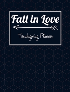 Fall in love - Thanksgiving planner : Organizer with guest list, grocery list, shopping list, recipe list & meal planner, event timeline & to do ... you Home for Turkey day,   perfect for Mom