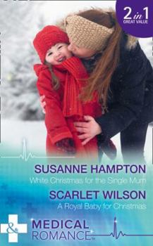 Paperback White Christmas For The Single Mum: White Christmas for the Single Mum / a Royal Baby for Christmas (Christmas Miracles in Maternity) Book