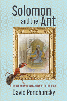 Hardcover Solomon and the Ant: The Qur'an in Conversation with the Bible Book