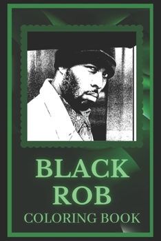 Paperback Black Rob Coloring Book: Spark Curiosity and Explore The World of Black Rob Book
