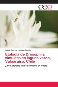 Paperback Etologia de Drosophila simulans en laguna verde, Valparaíso. Chile [Spanish] Book