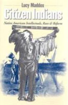 Paperback Citizen Indians: Native American Intellectuals, Race, and Reform Book