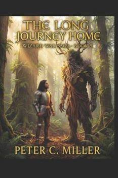 The Long Journey Home: Book 5 of the Wizard War Saga