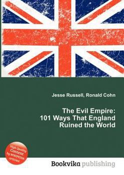 Paperback The Evil Empire: 101 Ways That England Ruined the World Book