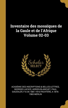 Hardcover Inventaire des mosaïques de la Gaule et de l'Afrique Volume 02-03 [French] Book