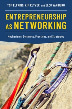Paperback Entrepreneurship as Networking: Mechanisms, Dynamics, Practices, and Strategies Book