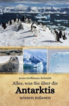 Alles, was Sie über die Antarktis wissen müssen (German Edition)