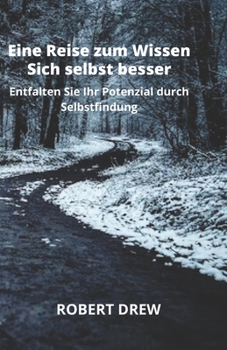 Paperback Eine Reise zum Wissen Sich selbst besser: Entfalten Sie Ihr Potenzial durch Selbstfindung [German] Book