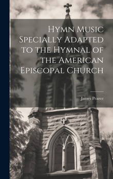 Hardcover Hymn Music Specially Adapted to the Hymnal of the American Episcopal Church Book