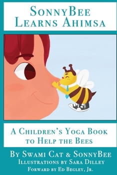 Paperback SonnyBee Learns Ahimsa: A Children's Yoga Book to Help the Bees Book