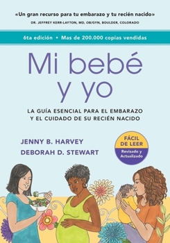 Mi bebé y yo: Una guía esencial para el embarazo y el cuidado de tu recién nacido (Spanish Edition)