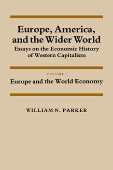 Paperback Europe, America, and the Wider World: Volume 1, Europe and the World Economy: Essays on the Economic History of Western Capitalism Book