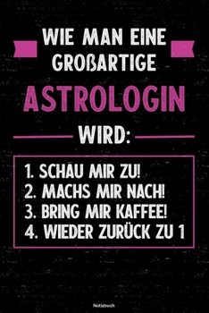 Wie man eine großartige Astrologin wird: Notizbuch: Astrologin Journal DIN A5 liniert 120 Seiten Geschenk (German Edition)