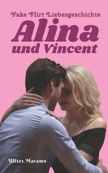 Paperback Fake Flirt Liebesgeschichte Alina und Vincent: Erst ein Cocktail, dann die Liebe [German] Book