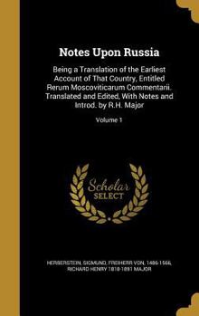 Hardcover Notes Upon Russia: Being a Translation of the Earliest Account of That Country, Entitled Rerum Moscoviticarum Commentarii. Translated and Book