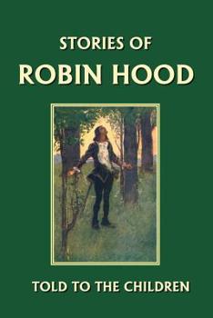 Paperback Stories of Robin Hood Told to the Children (Yesterday's Classics) Book