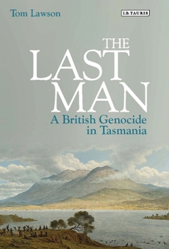 Paperback The Last Man: A British Genocide in Tasmania Book