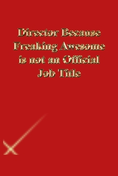 Paperback Director Because Freaking Awesome is not an Official Job Title: Lined Journal.Gold letters.Red cover Book