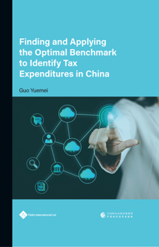 Hardcover Finding and Applying the Optimal Benchmark to Identify Tax Expenditures in China Book