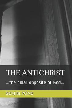Paperback The Antichrist: ...the polar opposite of God... Book