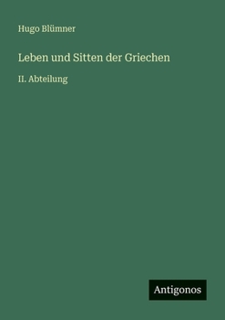 Paperback Leben und Sitten der Griechen: II. Abteilung [German] Book