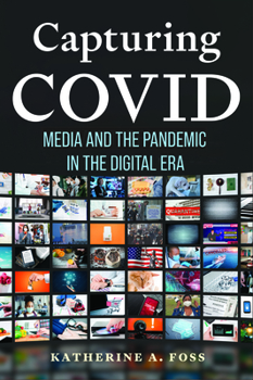 Hardcover Capturing Covid: Media and the Pandemic in the Digital Era Book