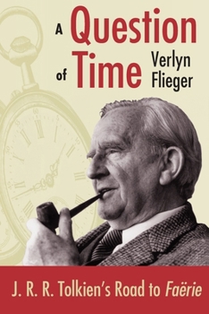 A Question of Time: J.R.R. Tolkien's Road to Faerie