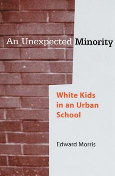 Paperback An Unexpected Minority: White Kids in an Urban School Book