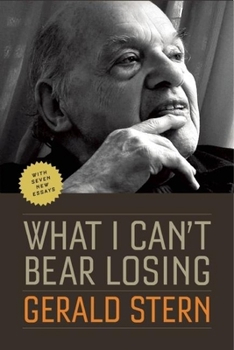 Paperback What I Can't Bear Losing: Essays by Gerald Stern Book