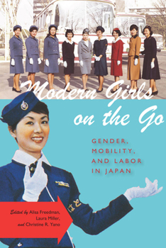 Hardcover Modern Girls on the Go: Gender, Mobility, and Labor in Japan Book