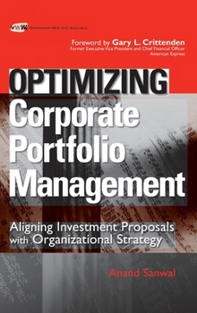 Hardcover Optimizing Corporate Portfolio Management: Aligning Investment Proposals with Organizational Strategy Book