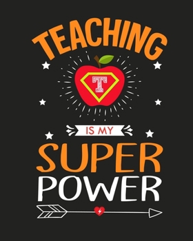 Paperback Teaching Is My Superpower: Teacher Appreciation Notebook Or Journal Book