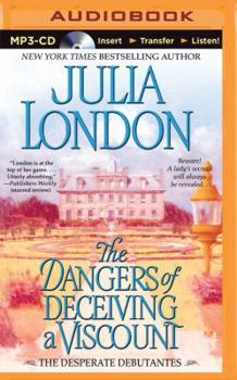 The Dangers of Deceiving a Viscount - Book #3 of the Desperate Debutantes