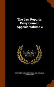 Hardcover The Law Reports. Privy Council Appeals Volume 2 Book
