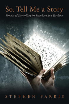 Paperback So, Tell Me a Story: The Art of Storytelling for Preaching and Teaching Book