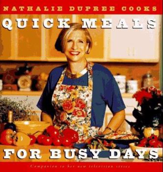 Hardcover Nathalie Dupree Cooks Quick Meals for Busy Days: 180 Delicious Timesaving Recipes Book