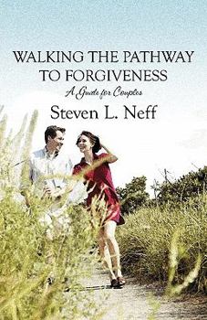 Walking the Pathway to Forgiveness: A Guide for Couples