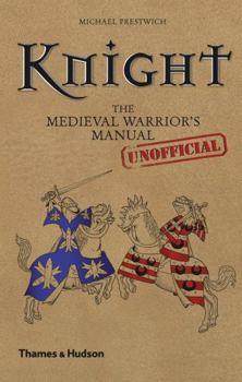 Hardcover Knight: The Medieval Warrior's (Unofficial) Manual Book
