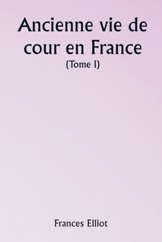 Paperback Old Court Life in France (Volume I) [French] Book