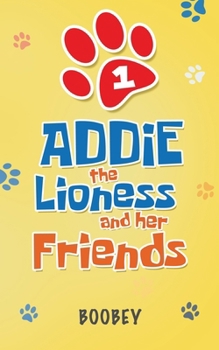 Paperback Addie the Lioness and Her Friends Book