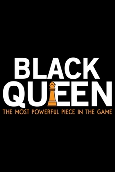 Paperback Black Queen The Most Powerful Piece In The Game: Black History Month Journal Notebook Gifts - African American Notebook Journal - Proud Black Girl Mag Book