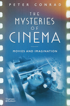 Hardcover The Mysteries of Cinema: Movies and Imagination Book