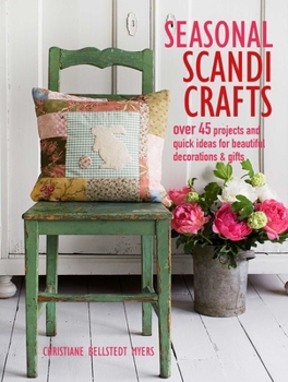 Paperback Seasonal Scandi Crafts: Over 45 Projects and Quick Ideas for Beautiful Decorations & Gifts Book