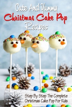 Paperback Cute And Yummy Christmas Cake Pop Recipes: : Snowman Cake Pop Starbucks Book